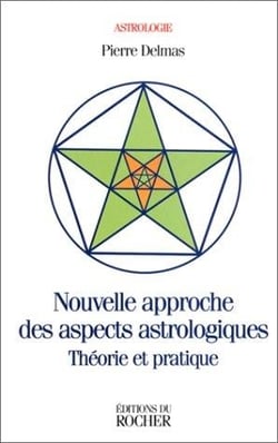 Nouvelle approche des aspects astrologiques - theorie et pratique