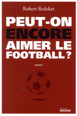 Peut-on encore aimer le football ?