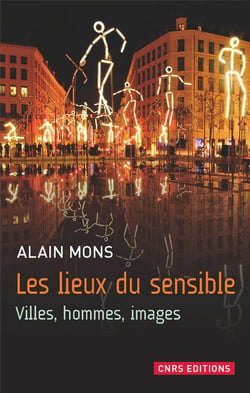 Les lieux du sensible - villes, hommes, images