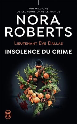 Lieutenant Eve Dallas Tome 37 : insolence du crime
