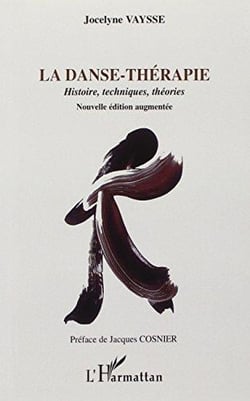 Danse thérapie -  histoire, techniques, théories, nouvelles éditions