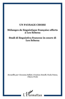 Un paysage choisi - mélanges de linguistique française offerts à leo schena