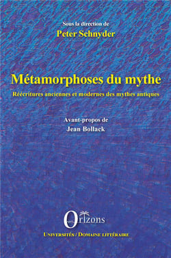 Métamorphoses du mythe - réécritures anciennes et modernes des mythes antiques