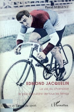 Edmond Jacquelin - la vie du champion le plus populaire de tous les temps