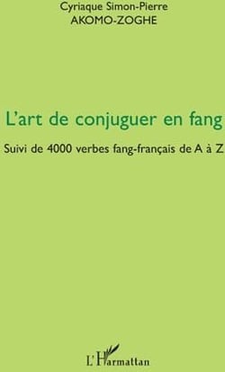 Art de conjuguer en fang - 4000 verbes fang-français de A à Z