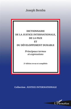 Dictionnaire de la justice internationale, de la paix et du développement durable - principaux termes et expressions (2e édition)