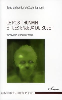 Le post-humain et les enjeux du sujet - introduction et choix de textes