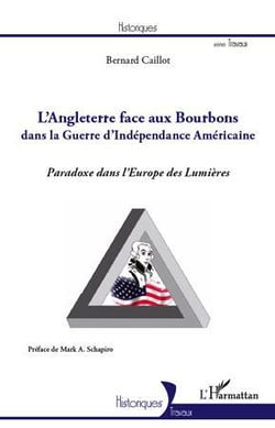 L'Angleterre face aux Bourbons dans la Guerre d'Indépendance Américaine - paradoxe dans l'Europe des Lumières