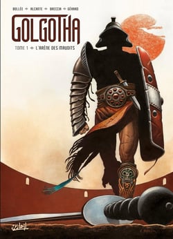 Golgotha Tome 1 : l'arène des maudits