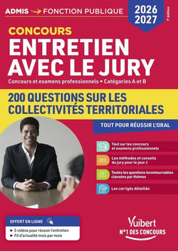 Entretien avec le jury - 200 questions sur les collectivités territoriales - 2026-2027 : Concours et examens professionnels - Catégories A et B
