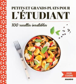 Petits et grands plats pour l'étudiant - 100 recettes inratables
