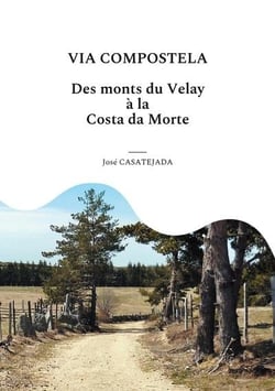 Via compostela : des monts du velay à la costa da morte