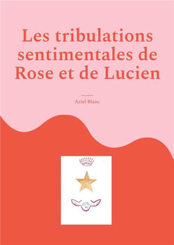 Les tribulations sentimentales de rose et de lucien