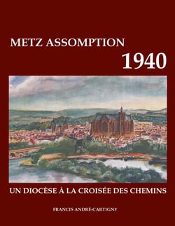 Metz assomption 1940 : UN DIOCÈSE À LA CROISÉE DES CHEMINS