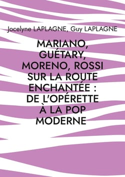 Mariano, Guétary, Moreno, Rossi sur la route enchantée : de l'opérette à la pop moderne