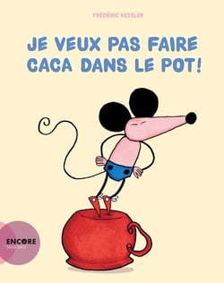 Je veux pas faire caca dans le pot !