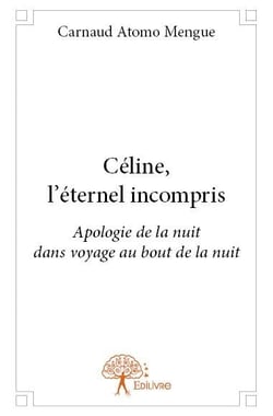 Céline, l'éternel incompris - apologie de la nuit dans " voyage au bout de la nuit "
