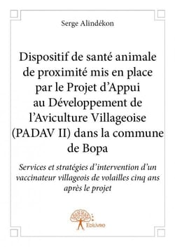 Dispositif de santé animale de proximité mis en place par le projet d'appui au développement de l'aviculture villageoise (padav ii) dans la commune de bopa