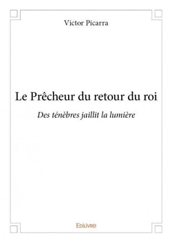 Le prêcheur du retour du roi - des ténèbres jaillit la lumière