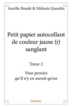 Petit papier autocollant de couleur jaune (r) sanglant t.2 - vous pensiez qu'il n'y en aurait qu'un