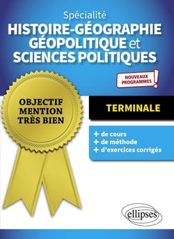 Objectif mention très bien : spécialité histoire-géographie, géopolitique et sciences politiques - terminale - nouveaux programmes
