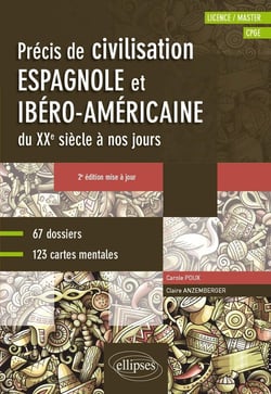 Espagnol - précis de civilisation espagnole et ibéro-américaine du XXe siècle à nos jours avec cartes