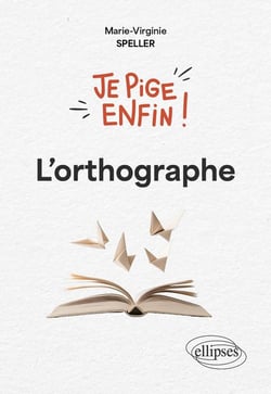 Je pige enfin l'orthographe !