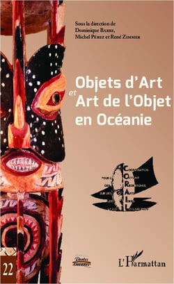 Objets d'Art et Art de l'Objet en Océanie : Actes du XXIe Colloque Corail