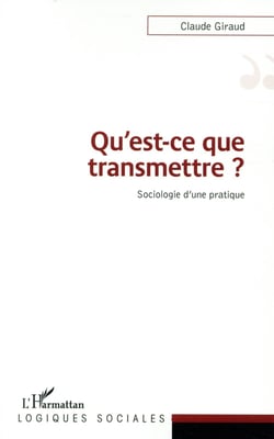 Qu'est-ce que transmettre ? sociologie d'une pratique
