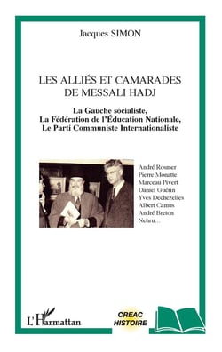 Les alliés et camarades de Messali Hadj - la Gauche socialiste, la fédération de l'Education Nationale, le Parti Commuiste français