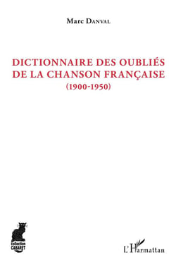 Dictionnaire des oubliés de la chanson francaise (1900-1950)