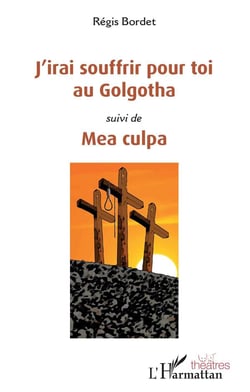 J'irai souffrir pour toi au Golgotha - mea culpa