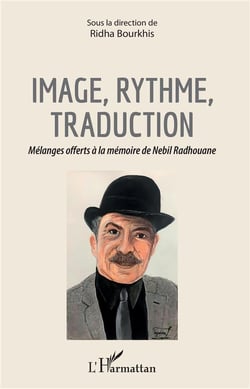 Image, rythme, traduction - mélanges offerts à la mémoire de Nebil Radhouane