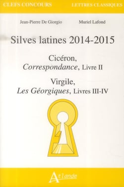 Silves latines 2014-2015 - Cicéron, correspondance Tome 2 -Virgile, les Géorgiques livres III-IV