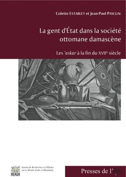 La gent d'etat dans la société ottomane damascène