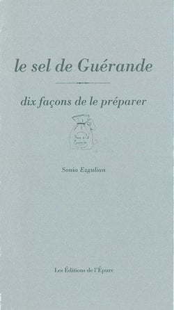 Dix façons de le préparer : le sel de Guérande