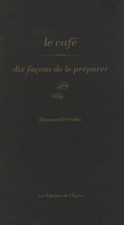 Dix façons de le préparer : Le café