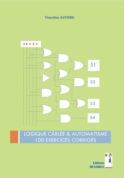 LOGIQUE CÂBLÉE & AUTOMATISME : 100 EXERCICES CORRIGÉS