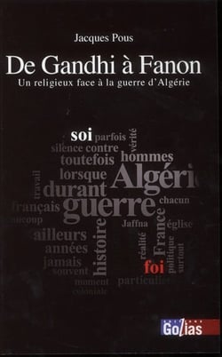 De gandhi à fanon - un religieux face à la guerre d'algérie