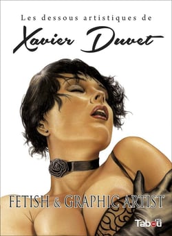 Les dessous artistiques de Xavier Duvet - fetish et graphic artist