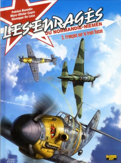 Les enragés du Normandie-Niémen Tome 3 - Français sur le front russe
