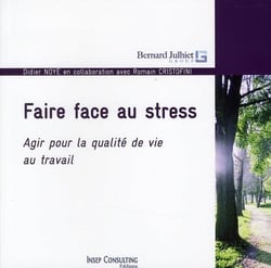 Faire face au stress - agir pour la qualité de vie au travail