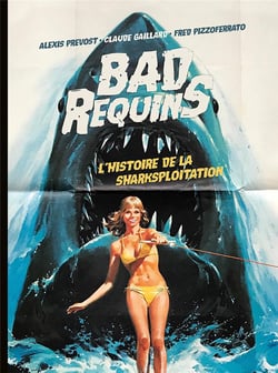 Bad requins, l'histoire de la sharksploitation - version standard