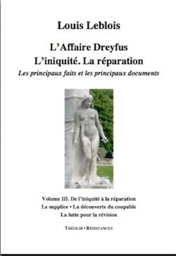 L'affaire Dreyfus - l'iniquité, la réparation, les principaux faits et documents t.3 - le supplice, la découverte du coupable, la lutte pour la révision