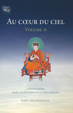 Au coeur du ciel Tome 2 - le système de la voie médiane dans la tradition kagyu
