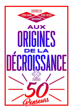 Aux origines de la décroissance - cinquante penseurs