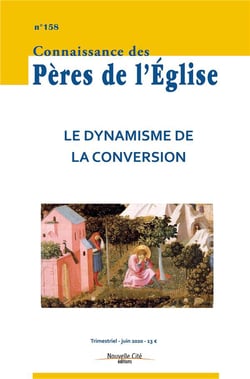 Connaissance des Pères de l'Eglise n.158 : juin 2020 - le dynamisme de la conversion