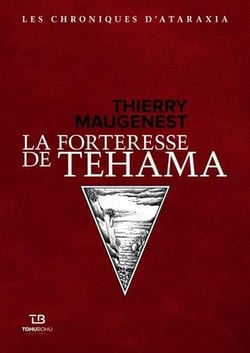 Les chroniques d'Ataraxia Tome 2 : la forteresse du Tehama