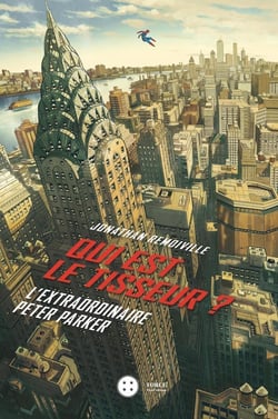 Qui est le tisseur ? l'extraordinaire Peter Parker
