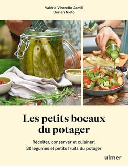 Les petits bocaux du potager - Récolter, conserver et cuisiner ! 30 légumes et petits fruits du potager